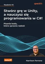 Stwórz grę w Unity, a nauczysz się programowania w C#! - Ferrone Harrison