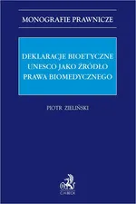 Deklaracje bioetyczne UNESCO jako źródło prawa biomedycznego - Piotr Zieliński
