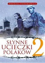 Słynne ucieczki Polaków 2 - Andrzej Fedorowicz