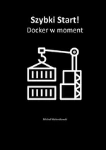 Szybki Start! Docker w moment - Michał Walendowski