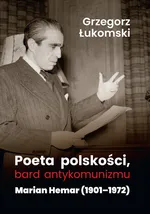Poeta polskości, bard antykomunizmu - Grzegorz Łukomski