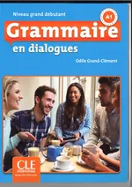 Grammaire en dialogues grand debutant 2ed + CD - Odile Grand-Clement