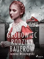 Grobowiec rodziny Bauerów - Janusz Brzozowski