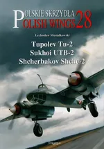 Polish Wings No. 28 Tupolev Tu-2, Sukhoi UTB-2, Shcherbakov Shche-2 - Musiałkowski Lechosław