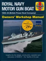 Royal Navy Motor Gun Boat Manual MGB 81 (British Power Boats) 1942-45 - Owners' Workshop Manual - Stephen Fisher