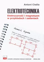 Elektrotechnika. Elektryczność i magnetyzm w przykładach i zadaniach - Antoni Cieśla