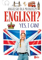 Angielski dla młodzieży. English? Yes, I can! (NOWY) - Marta Machałowska