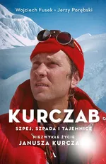 Kurczab, szpada, szpej i tajemnice. Niezwykłe życie Janusza Kurczaba - Wojciech Fusek