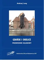 Gdańsk i okolice. Przewodnik kajakowy. Wyd. 2 - Andrzej Lang
