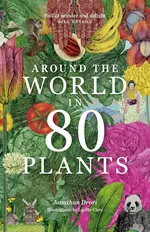 Around the World in 80 Plants - Jonathan Drori