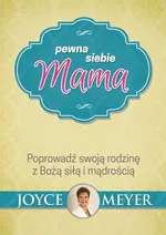 Pewna siebie mama - Joyce Meyer