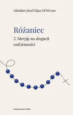 Różaniec Z Maryją na drogach codzienności - Kijas Zdzisław Józef