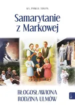 Samarytanie z Markowej, Błogosławiona Rodzina Ulmów - Paweł Tołpa
