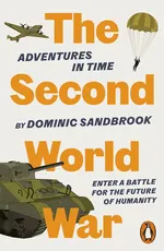 Adventures in Time The Second World War - Dominic Sandbrook