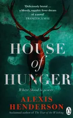House of Hunger - Alexis Henderson