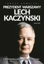 Prezydent Warszawy Lech Kaczyński - Janusz Kowalski