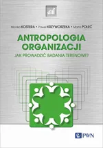 Antropologia organizacji - Krzyworzeka Paweł