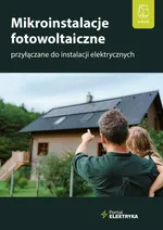 Mikroinstalacje fotowoltaiczne przyłączane do instalacji elektrycznych - Dr Inż. Łukasz Rosłaniec