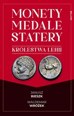 Monety, medale i statery królestwa Lehii - Janusz Bieszk