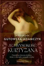 Jej wysokość kurtyzana - Małgorzata Gutowska-Adamczyk