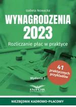 Wynagrodzenia 2023 wydanie 2 .Rozliczanie płac w praktyce - Izabela Nowacka