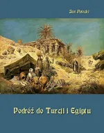 Podróż do Turcji i Egiptu. Z wiadomością o życiu i pismach tego autora - Jan Potocki