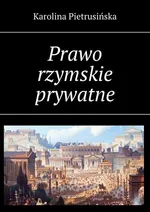 Prawo rzymskie prywatne - Karolina Pietrusińska