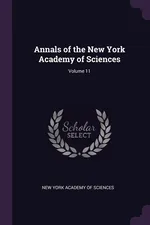 Annals of the New York Academy of Sciences; Volume 11 - York Academy Of Sciences New
