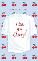I love you, Cherry! - Kinga Stojek