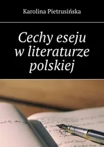 Cechy eseju w literaturze polskiej - Karolina Pietrusińska