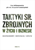 Taktyki sił zbrojnych w życiu i biznesie. Skuteczność - reputacja - wpływ - Krzysztof Leszczyński