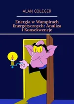 Energia w Wampirach Energetycznych: Analiza i Konsekwencje - Alan Coleger