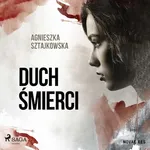 Duch śmierci - Agnieszka Sztajkowska