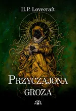 Przyczajona groza - Lovecraft Howard Phillips