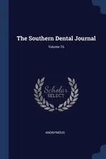 The Southern Dental Journal; Volume 16 - Anonymous