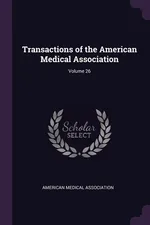 Transactions of the American Medical Association; Volume 26 - Medical Association American