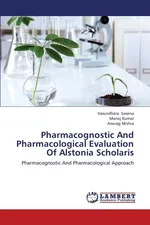 Pharmacognostic and Pharmacological Evaluation of Alstonia Scholaris - Vasundhara Saxena