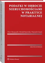 Podatki w obrocie nieruchomościami w praktyce notarialnej - Michał Stawiński