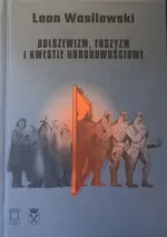 Bolszewizm, faszyzm i kwestie narodowościowe Tom 24 - Leon Wasilewski