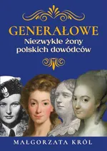 Generałowe - Małgorzata Król