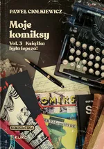 Moje komiksy Vol 3 Książka była lepsza - Paweł Ciołkiewicz