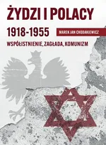 Żydzi i Polacy 1918-1955 - Chodakiewicz Marek Jan