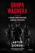 Grupa Wagnera i inne prywatne armie świata - Artur Górski