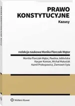 Prawo konstytucyjne. Kazusy - Monika Florczak-Wątor