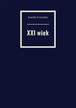 XXI wiek - Kamila Kowalska