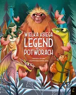 Fantastyczne Stworzenia Wielka księga legend o potworach - Tea Orsi