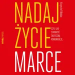 Nadaj życie marce, czyli jak stworzyć skuteczną komunikację - Krzysztof Wadas