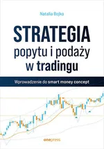Strategia popytu i podaży w tradingu Wprowadzenie do smart money concept - Natalia Bojko