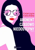 Abonent czasowo niedostępny - Katarzyna Kalicińska