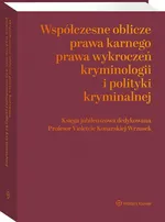 Współczesne oblicza prawa karnego, prawa wykroczeń, kryminologii i polityki kryminalnej - Bojarski Janusz Czesław